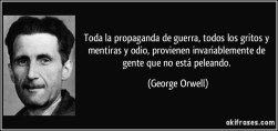 frase-toda-la-propaganda-de-guerra-todos-los-gritos-y-mentiras-y-odio-provienen-invariablemente-de-george-orwell-124558